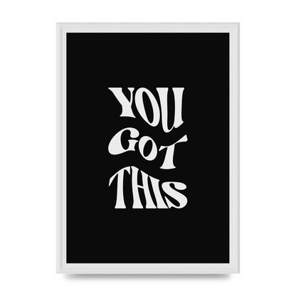 You Got This Curved Inspirational Quote Black" Printed Poster - A3 framed
