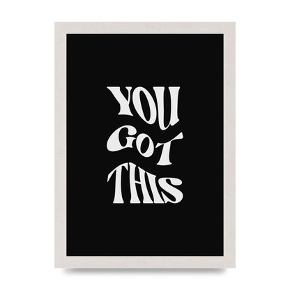 You Got This Curved Inspirational Quote Black" Printed Poster - A4 framed