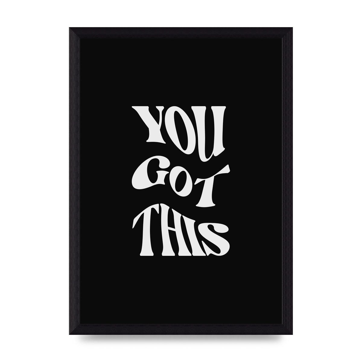 You Got This Curved Inspirational Quote Black" Printed Poster - A4 framed