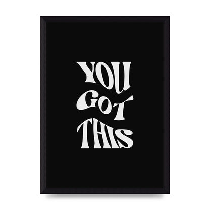 You Got This Curved Inspirational Quote Black" Printed Poster - A4 framed