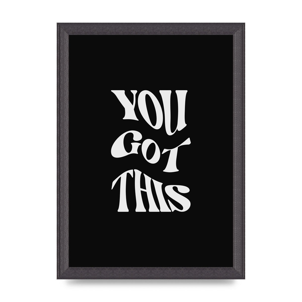 You Got This Curved Inspirational Quote Black" Printed Poster - A4 framed