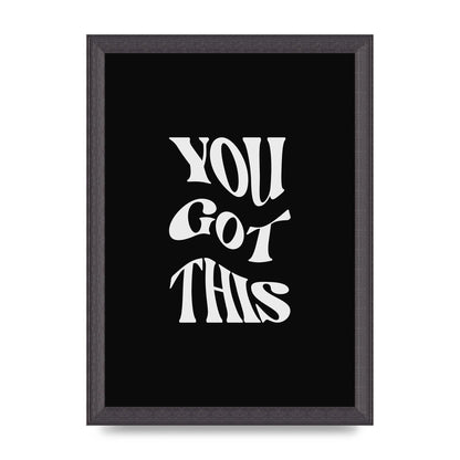 You Got This Curved Inspirational Quote Black" Printed Poster - A4 framed