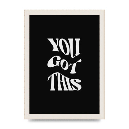 You Got This Curved Inspirational Quote Black" Printed Poster - A4 framed