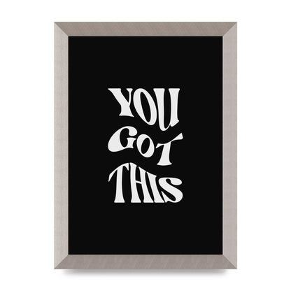 You Got This Curved Inspirational Quote Black" Printed Poster - A4 framed