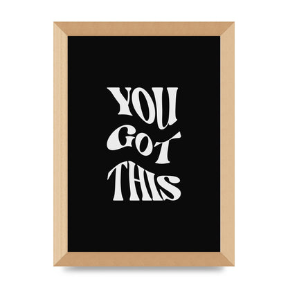 You Got This Curved Inspirational Quote Black" Printed Poster - A4 framed