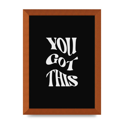 You Got This Curved Inspirational Quote Black" Printed Poster - A4 framed