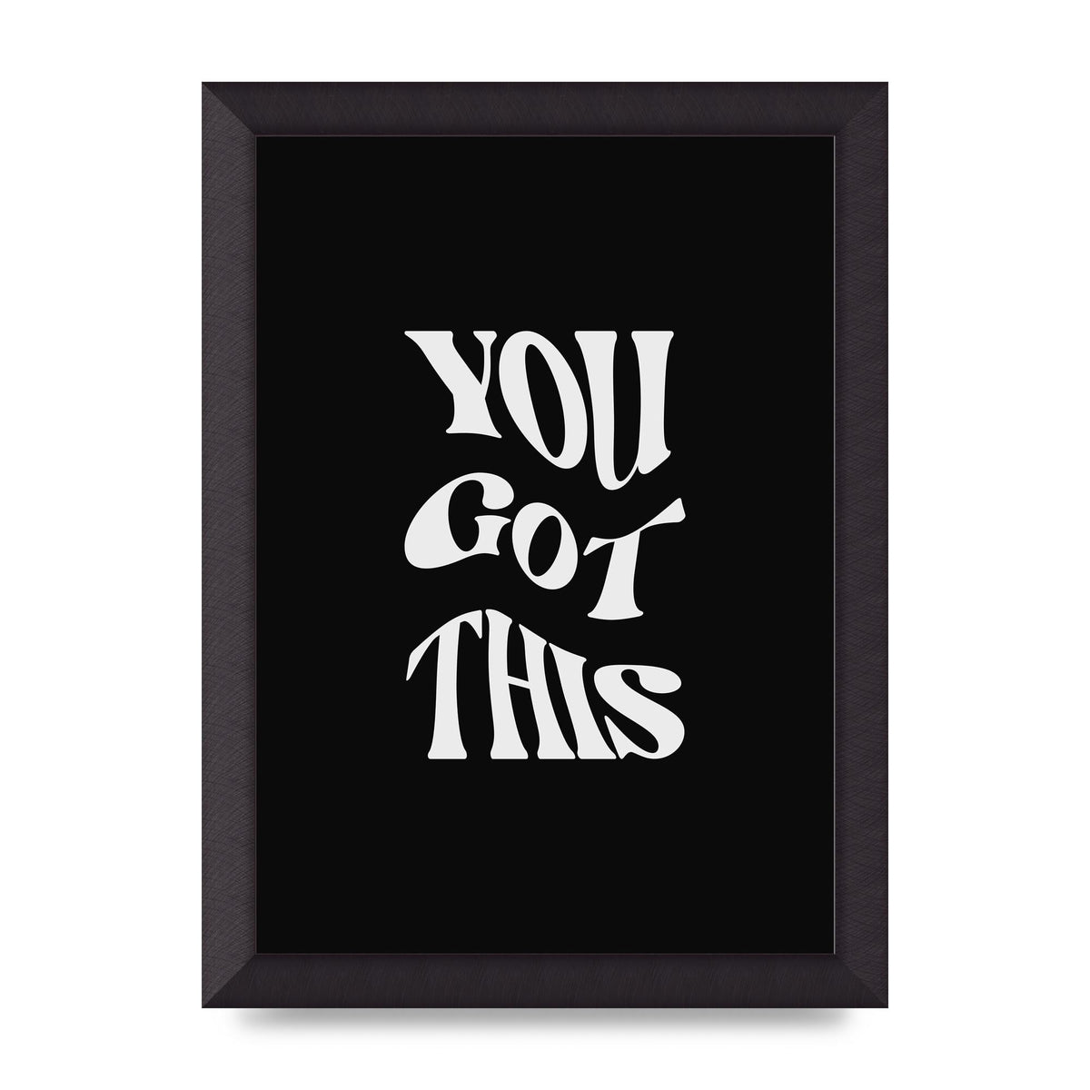 You Got This Curved Inspirational Quote Black" Printed Poster - A4 framed
