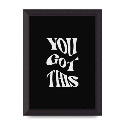 You Got This Curved Inspirational Quote Black" Printed Poster - A4 framed