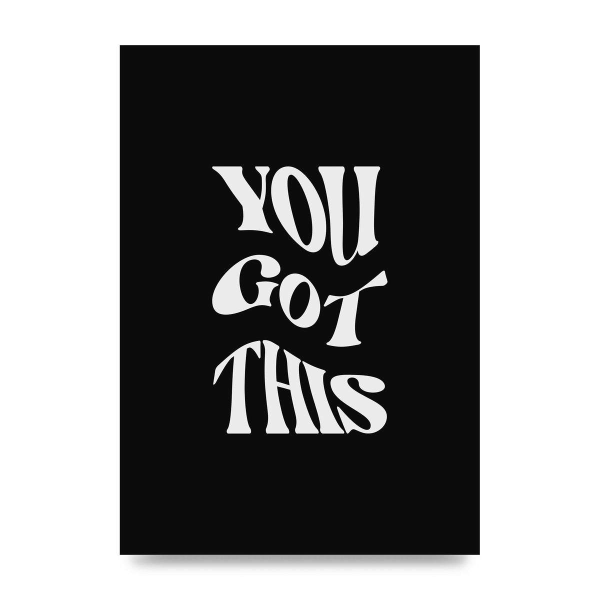 You Got This Curved Inspirational Quote Black" Printed Poster - unframed print