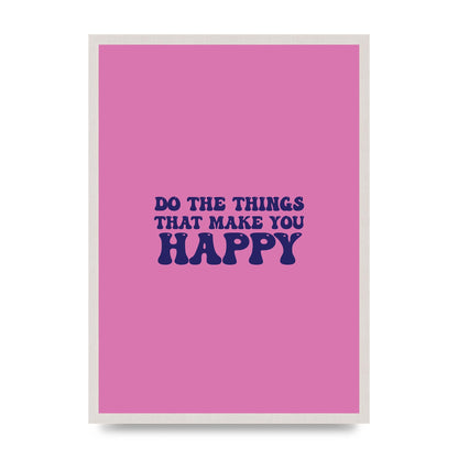 Make You Happy Quote Inspirational print in an A2 white saw cut grain frame