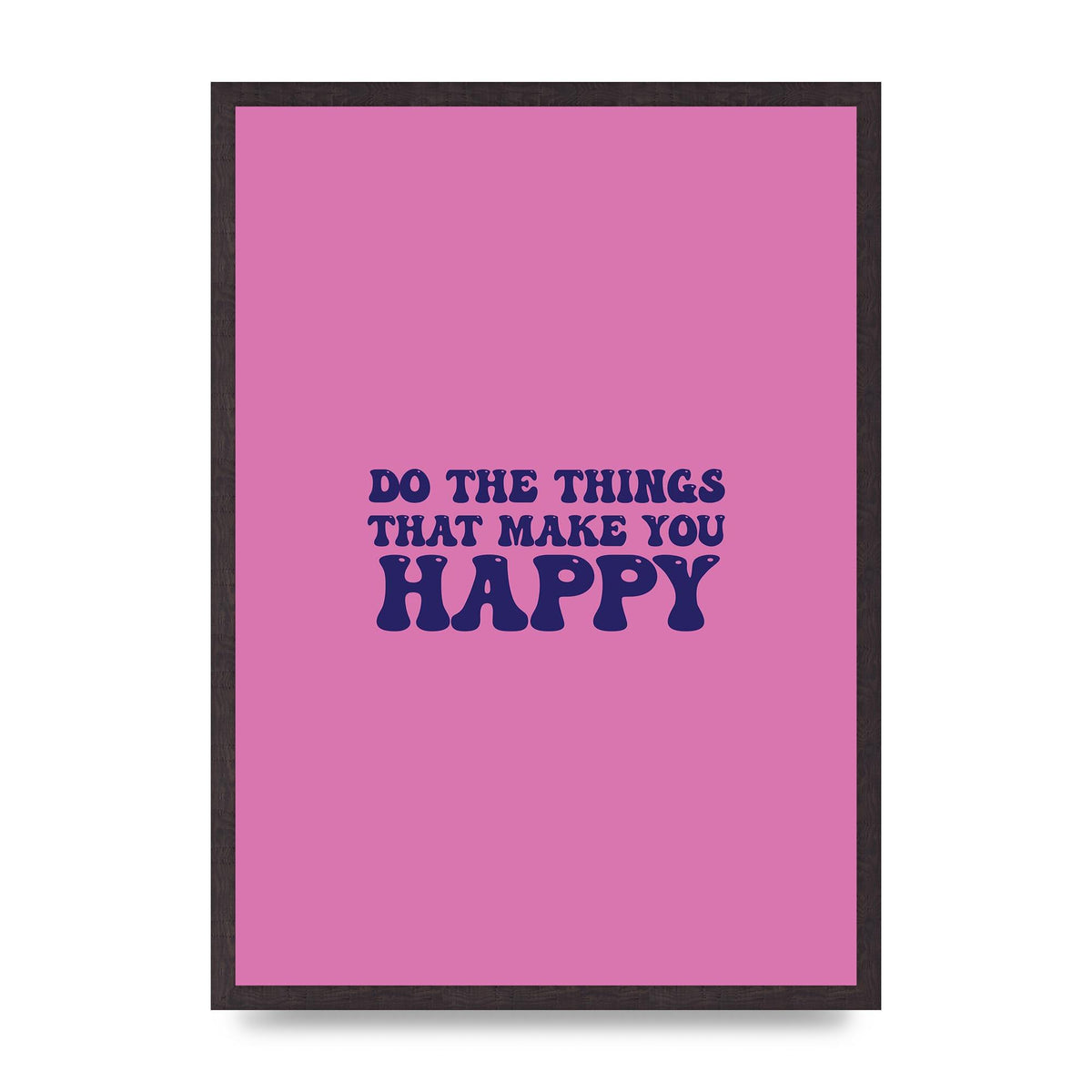 Make You Happy Quote Inspirational" Printed Poster - A2 framed