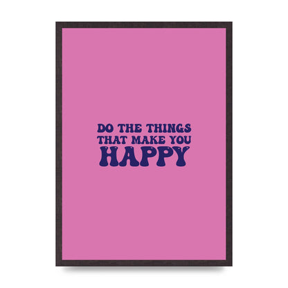 Make You Happy Quote Inspirational" Printed Poster - A2 framed