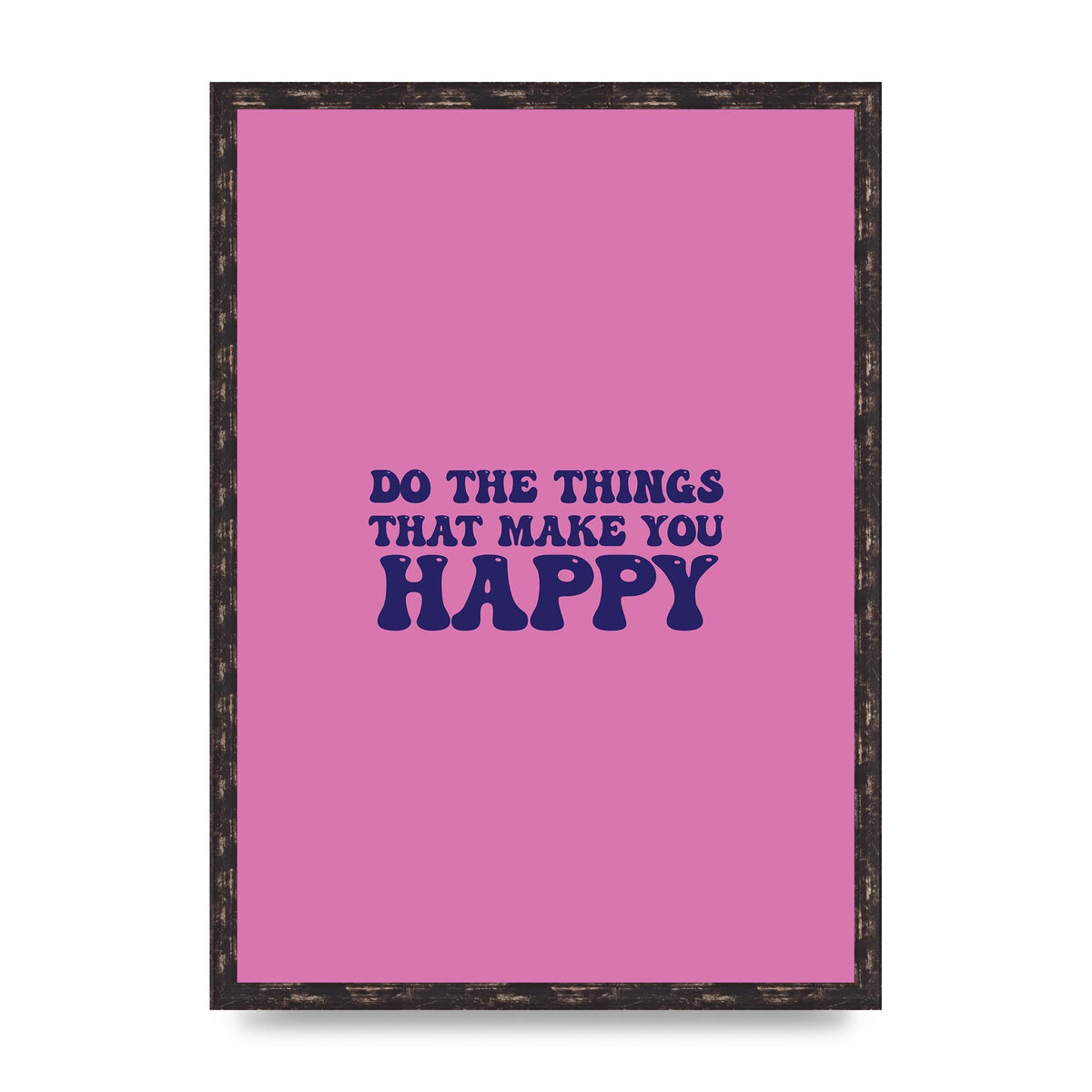 Make You Happy Quote Inspirational" Printed Poster - A2 framed