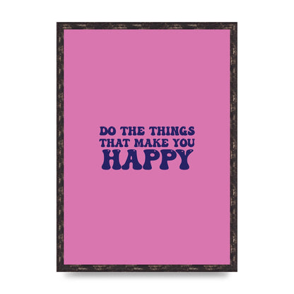 Make You Happy Quote Inspirational" Printed Poster - A2 framed