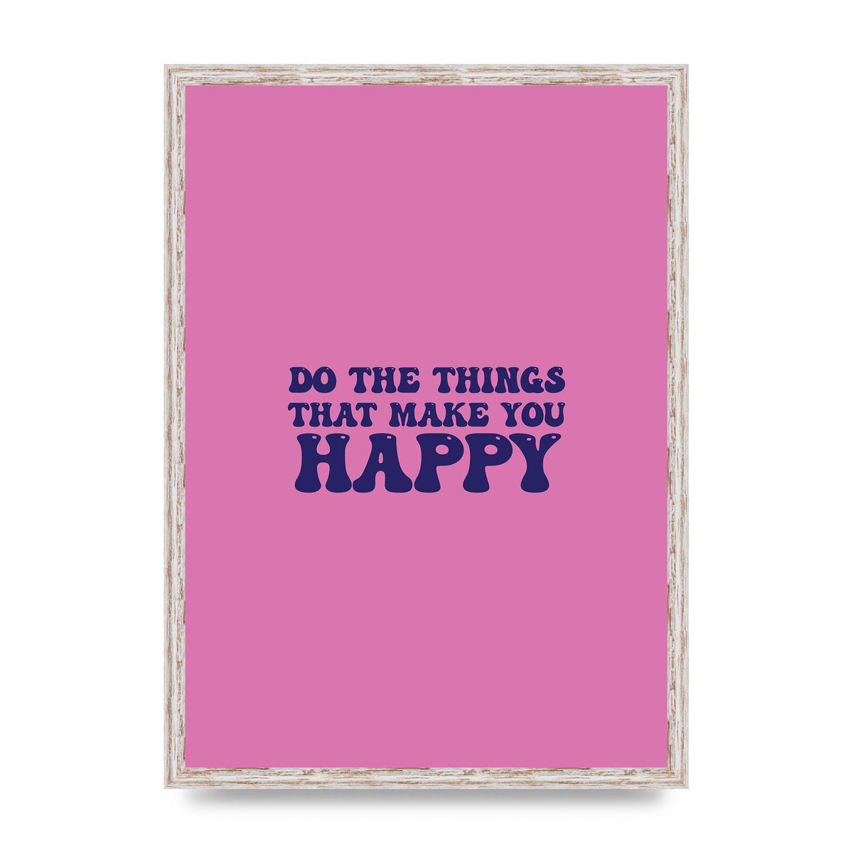 Make You Happy Quote Inspirational" Printed Poster - A2 framed