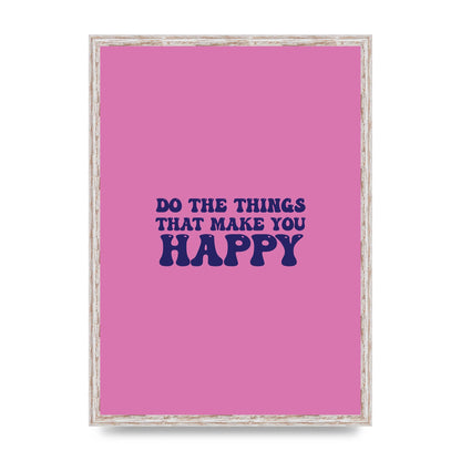 Make You Happy Quote Inspirational" Printed Poster - A2 framed