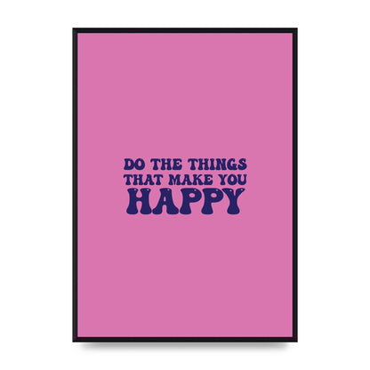 Make You Happy Quote Inspirational" Printed Poster - A2 framed