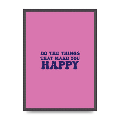 Make You Happy Quote Inspirational" Printed Poster - A2 framed