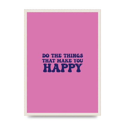 Make You Happy Quote Inspirational" Printed Poster - A2 framed