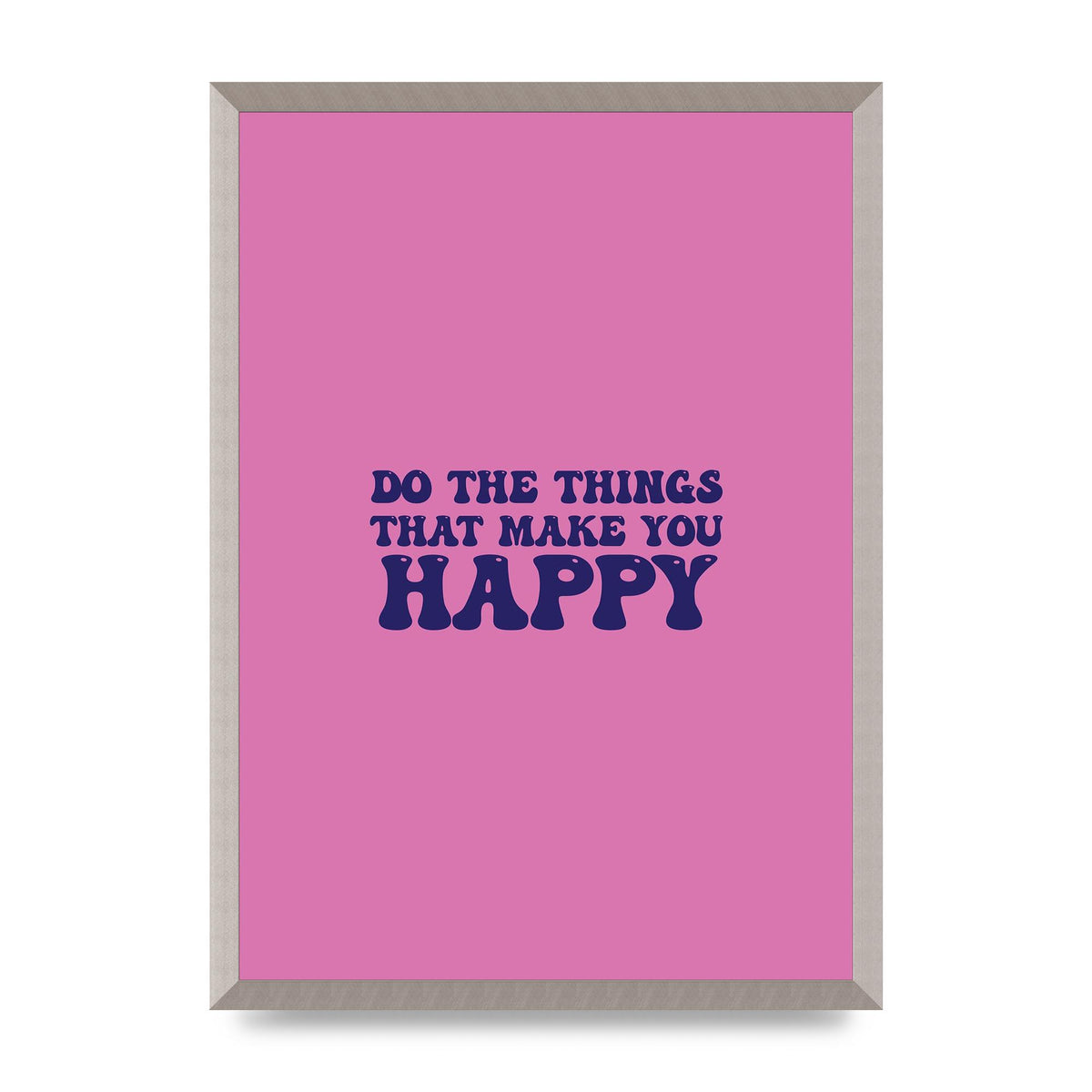 Make You Happy Quote Inspirational" Printed Poster - A2 framed