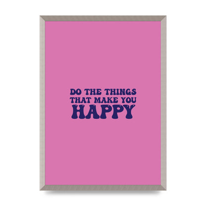Make You Happy Quote Inspirational" Printed Poster - A2 framed