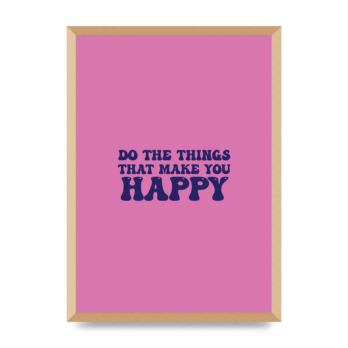 Make You Happy Quote Inspirational" Printed Poster - A2 framed