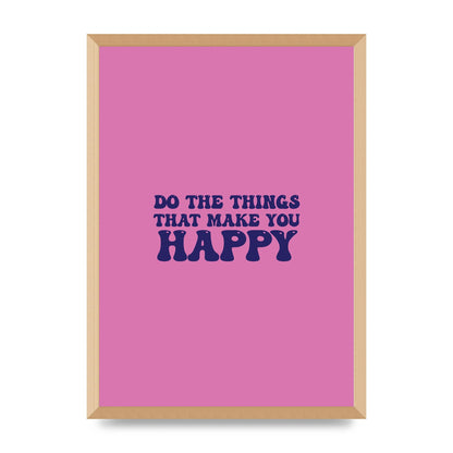 Make You Happy Quote Inspirational" Printed Poster - A2 framed