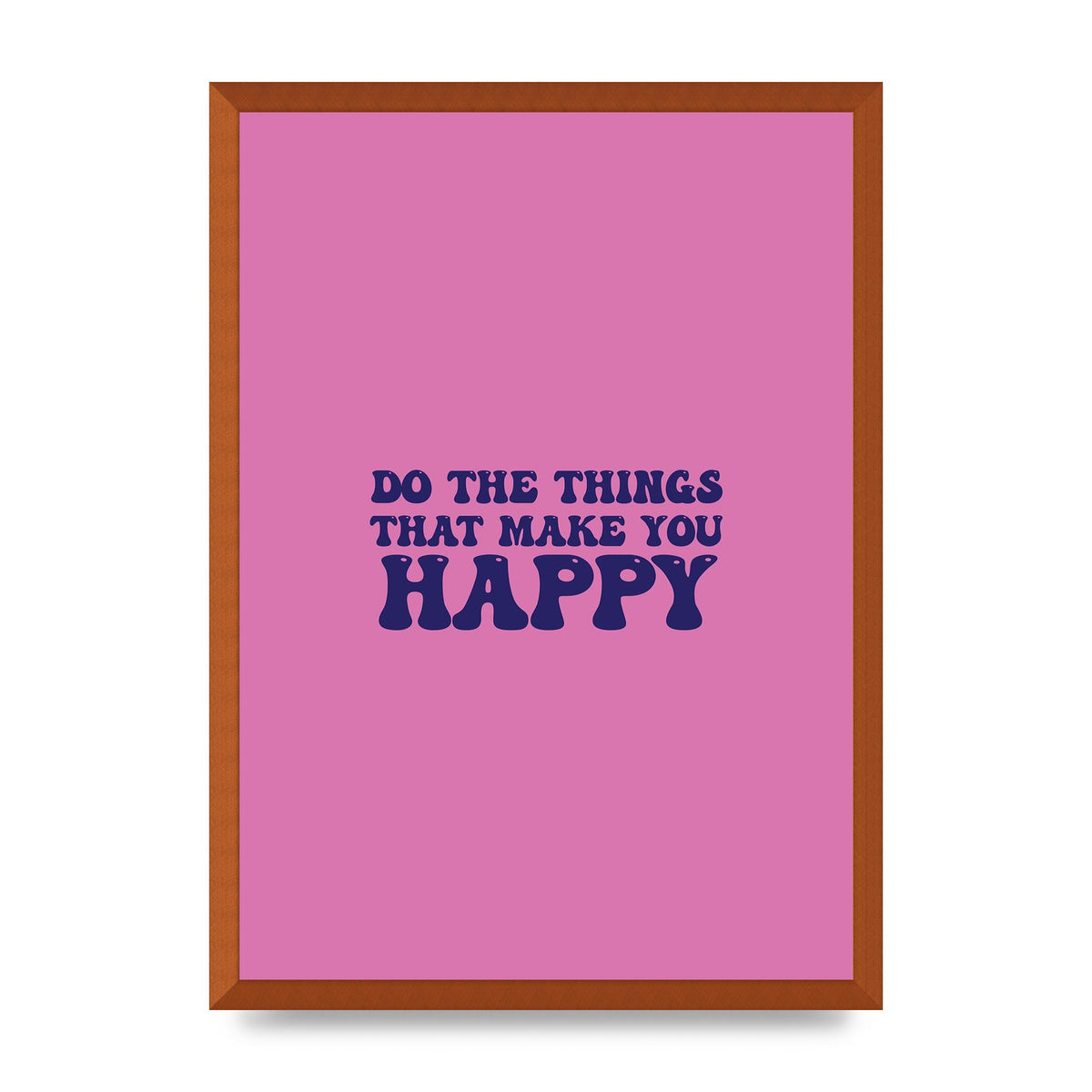Make You Happy Quote Inspirational" Printed Poster - A2 framed