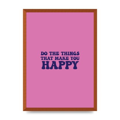 Make You Happy Quote Inspirational" Printed Poster - A2 framed