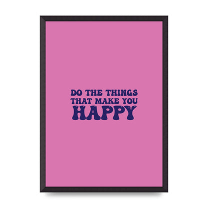 Make You Happy Quote Inspirational" Printed Poster - A2 framed
