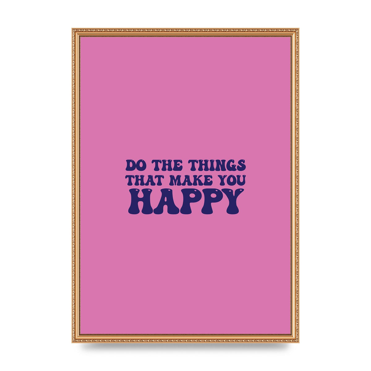 Make You Happy Quote Inspirational" Printed Poster - A2 framed