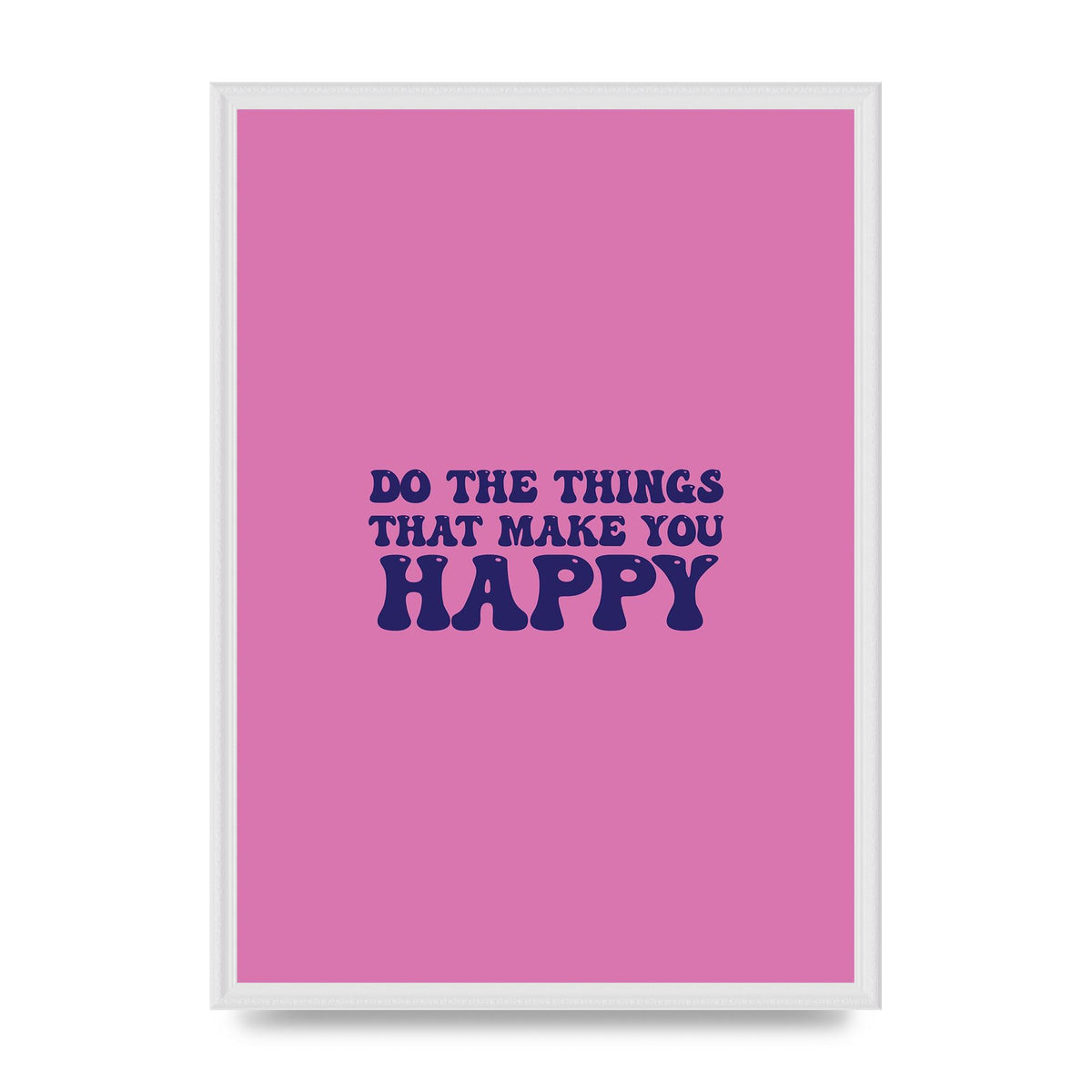 Make You Happy Quote Inspirational" Printed Poster - A2 framed