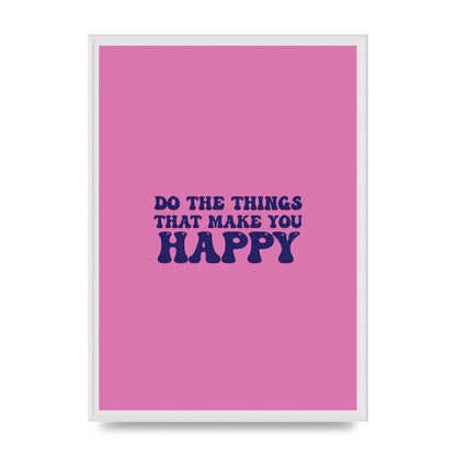 Make You Happy Quote Inspirational" Printed Poster - A2 framed