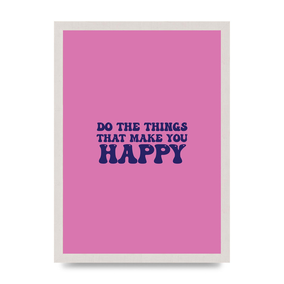 Make You Happy Quote Inspirational" Printed Poster - A3 framed