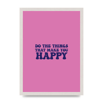 Make You Happy Quote Inspirational" Printed Poster - A3 framed