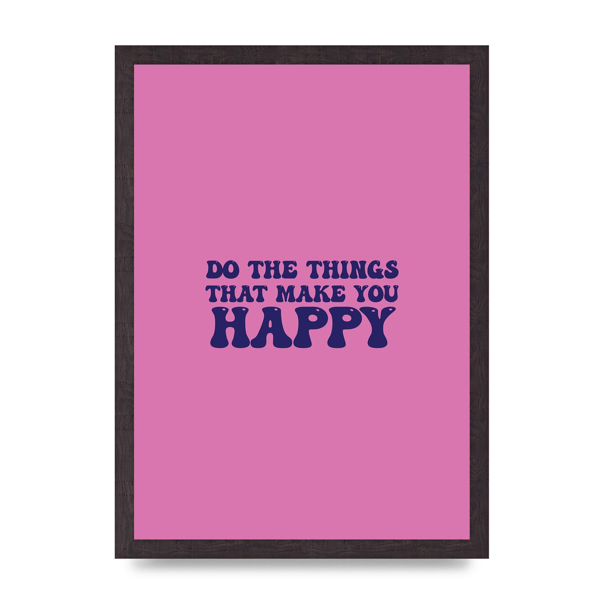 Make You Happy Quote Inspirational" Printed Poster - A3 framed