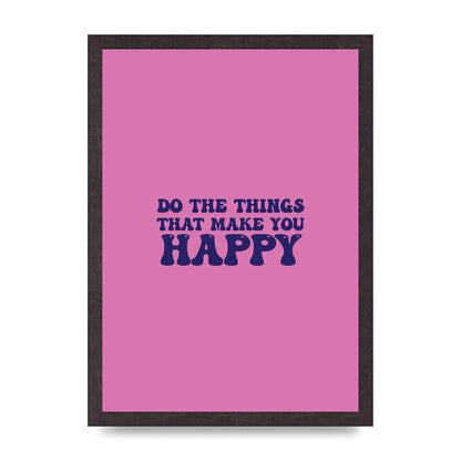 Make You Happy Quote Inspirational" Printed Poster - A3 framed