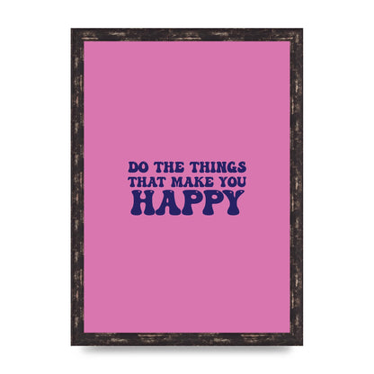 Make You Happy Quote Inspirational" Printed Poster - A3 framed
