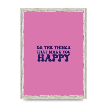 Make You Happy Quote Inspirational" Printed Poster - A3 framed