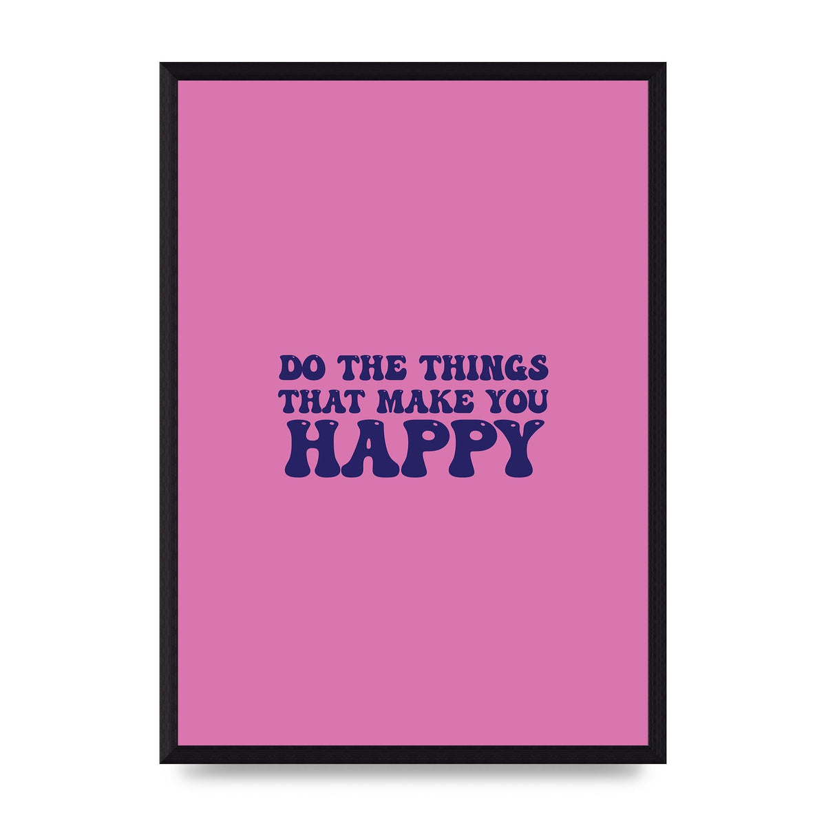Make You Happy Quote Inspirational" Printed Poster - A3 framed