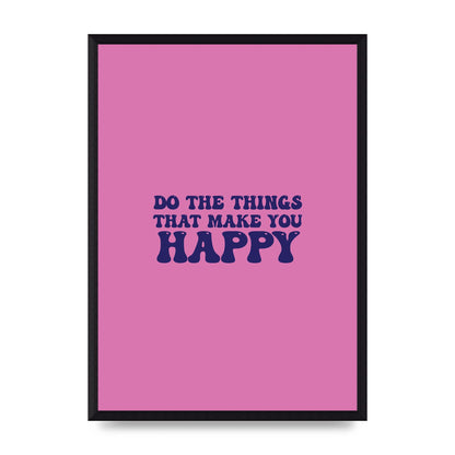 Make You Happy Quote Inspirational" Printed Poster - A3 framed