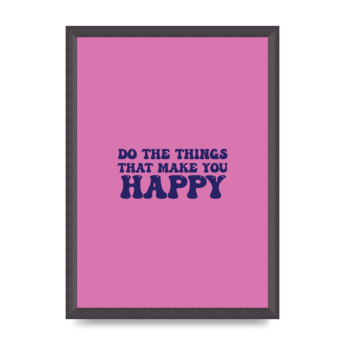 Make You Happy Quote Inspirational" Printed Poster - A3 framed