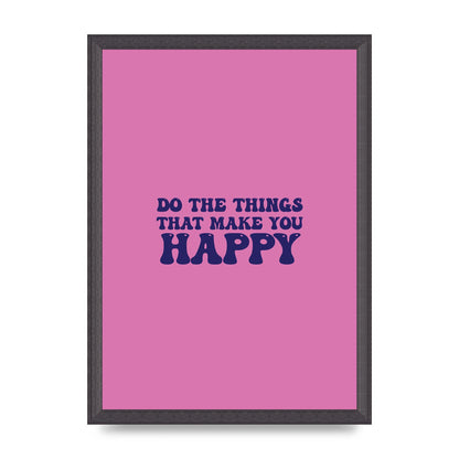 Make You Happy Quote Inspirational" Printed Poster - A3 framed