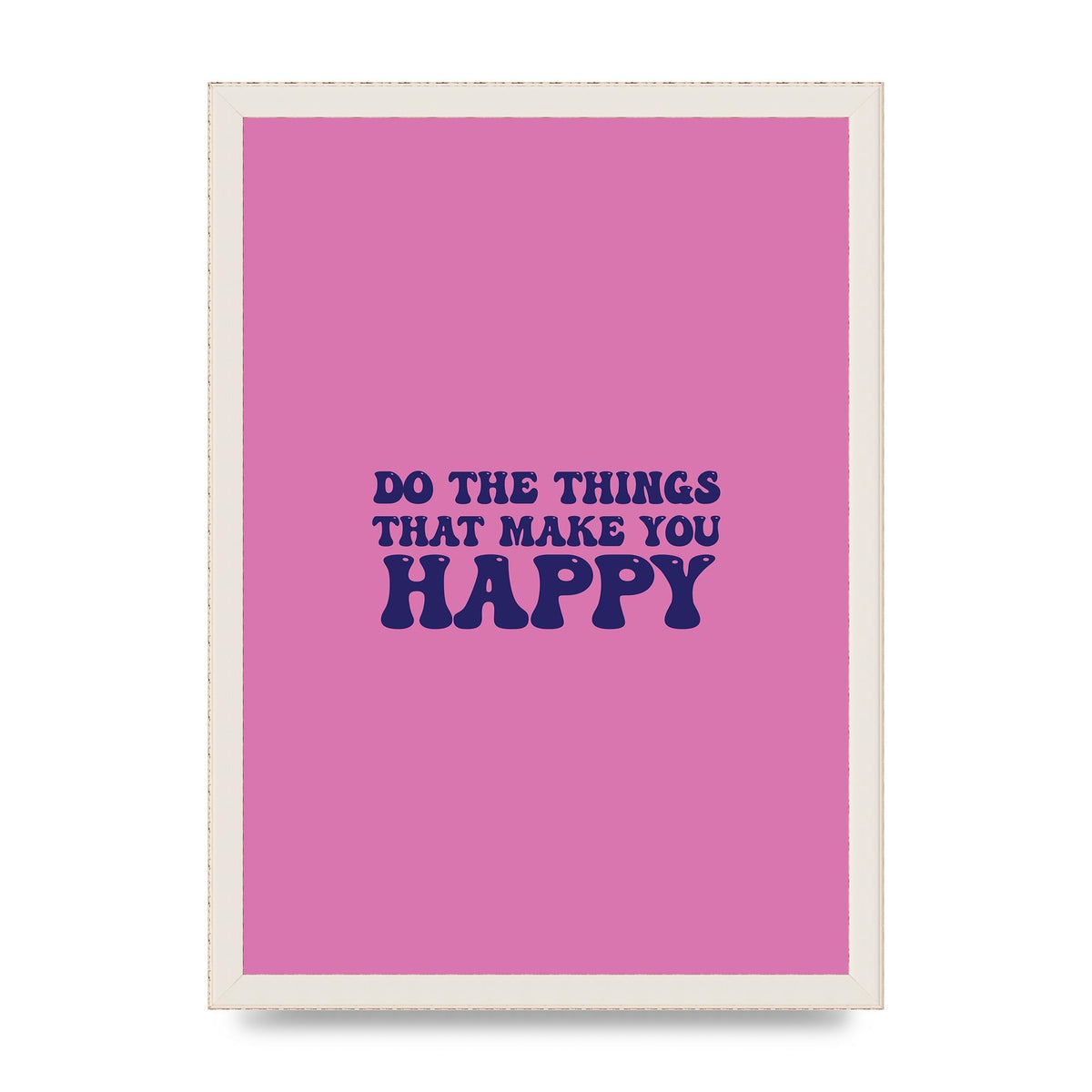 Make You Happy Quote Inspirational" Printed Poster - A3 framed