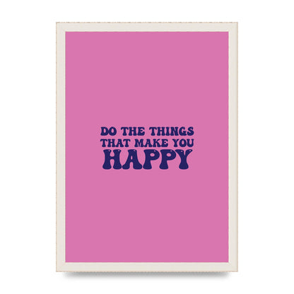 Make You Happy Quote Inspirational" Printed Poster - A3 framed