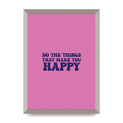 Make You Happy Quote Inspirational" Printed Poster - A3 framed