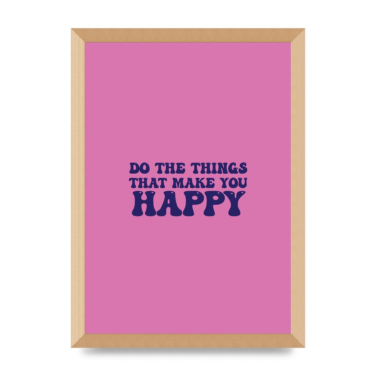 Make You Happy Quote Inspirational" Printed Poster - A3 framed