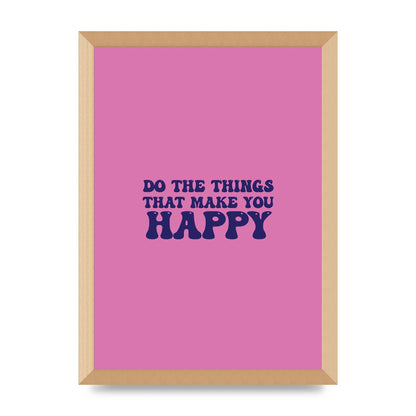 Make You Happy Quote Inspirational" Printed Poster - A3 framed