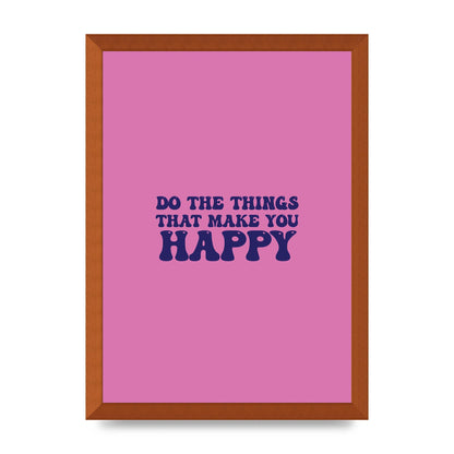 Make You Happy Quote Inspirational" Printed Poster - A3 framed