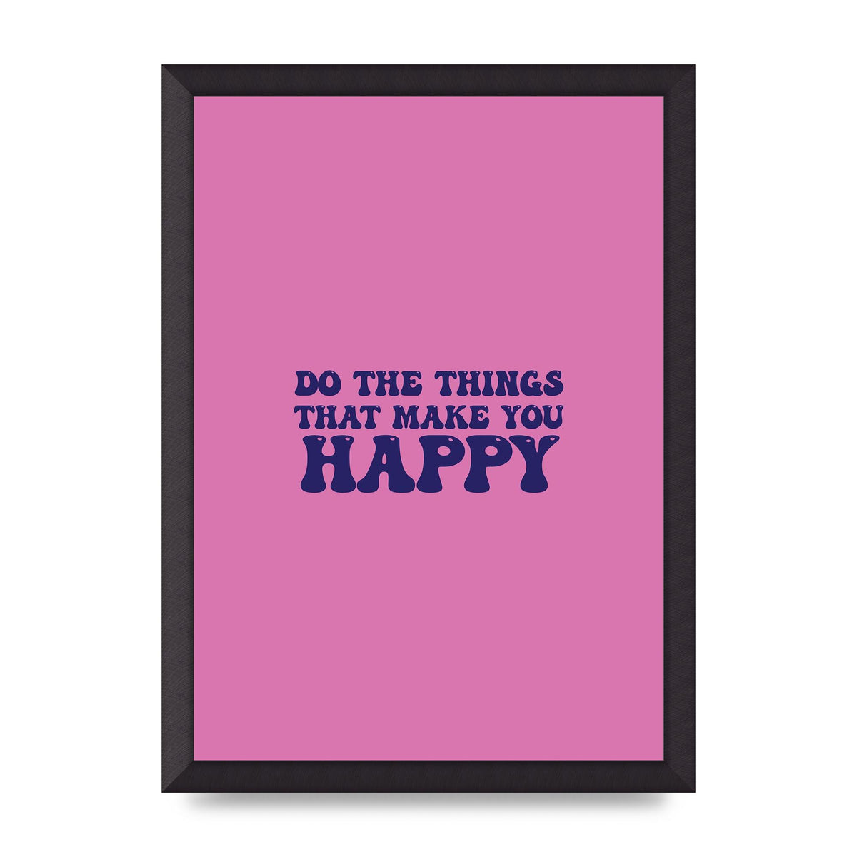Make You Happy Quote Inspirational" Printed Poster - A3 framed